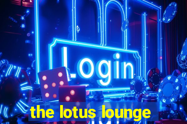 the lotus lounge